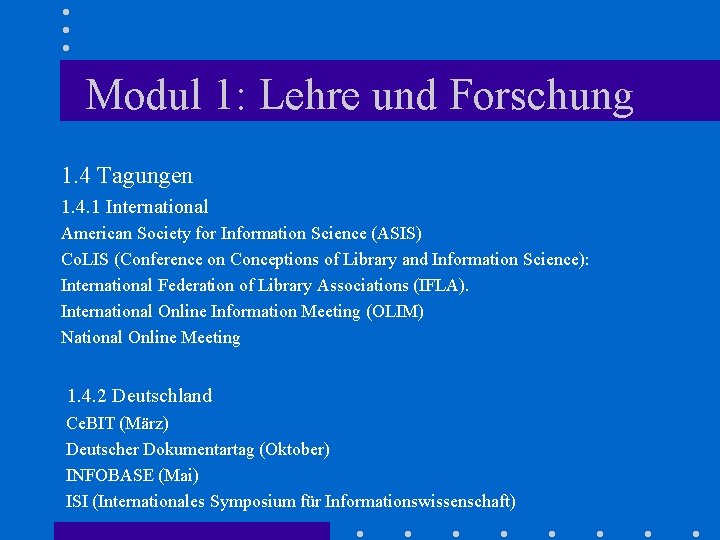 Modul 1: Lehre und Forschung 1. 4 Tagungen 1. 4. 1 International American Society