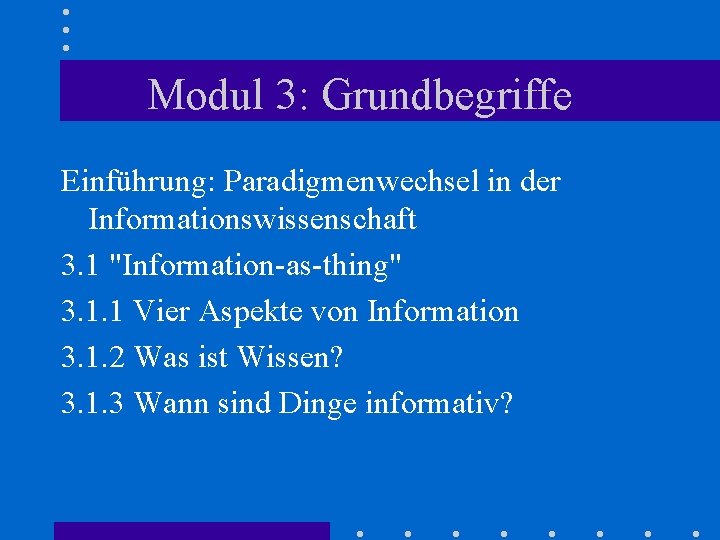 Modul 3: Grundbegriffe Einführung: Paradigmenwechsel in der Informationswissenschaft 3. 1 "Information-as-thing" 3. 1. 1
