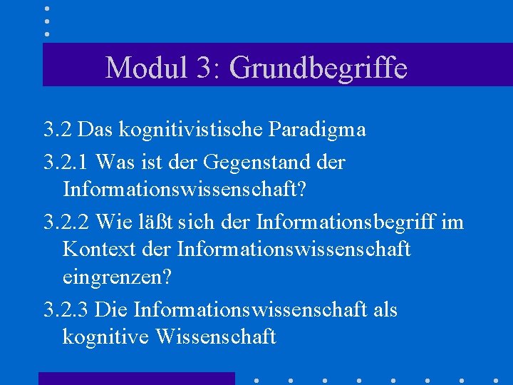 Modul 3: Grundbegriffe 3. 2 Das kognitivistische Paradigma 3. 2. 1 Was ist der