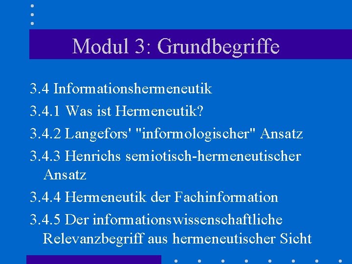 Modul 3: Grundbegriffe 3. 4 Informationshermeneutik 3. 4. 1 Was ist Hermeneutik? 3. 4.