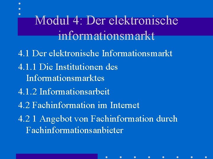 Modul 4: Der elektronische informationsmarkt 4. 1 Der elektronische Informationsmarkt 4. 1. 1 Die