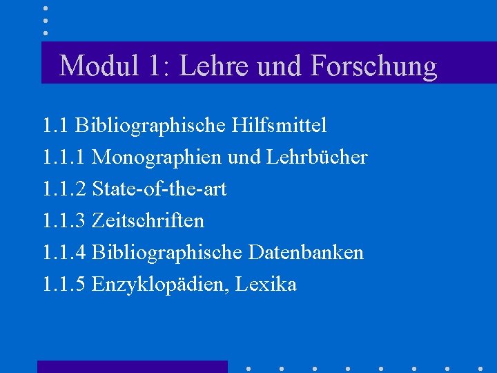 Modul 1: Lehre und Forschung 1. 1 Bibliographische Hilfsmittel 1. 1. 1 Monographien und