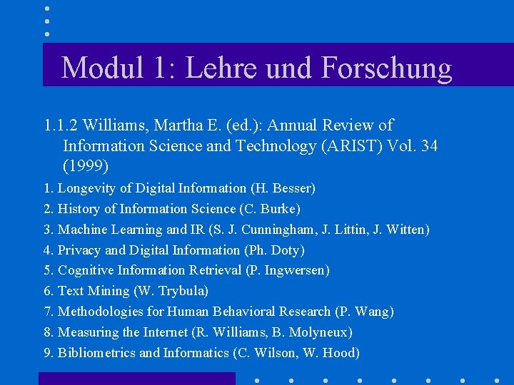 Modul 1: Lehre und Forschung 1. 1. 2 Williams, Martha E. (ed. ): Annual