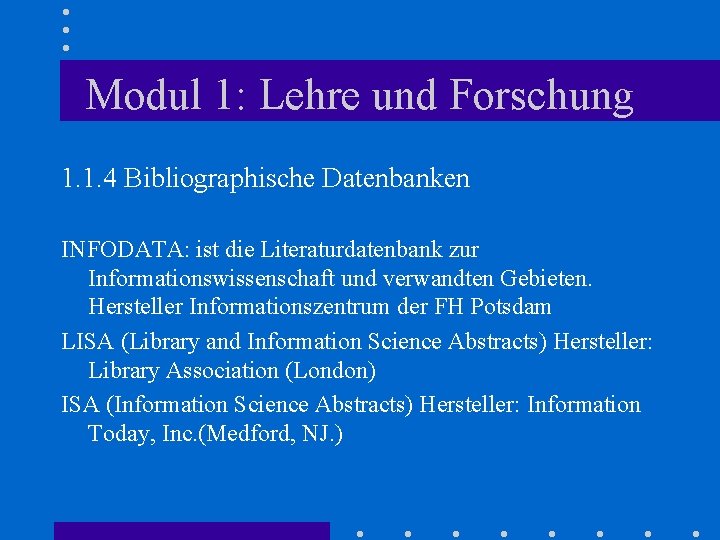 Modul 1: Lehre und Forschung 1. 1. 4 Bibliographische Datenbanken INFODATA: ist die Literaturdatenbank