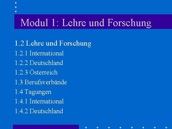 Modul 1: Lehre und Forschung 1. 2. 1 International 1. 2. 2 Deutschland 1.