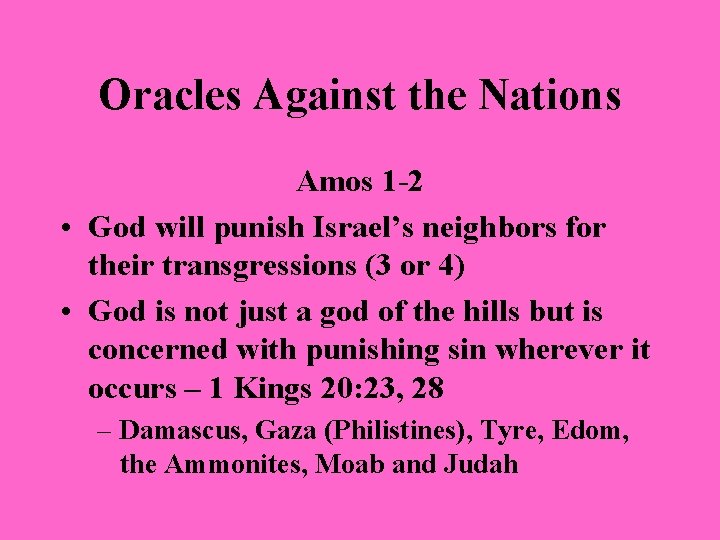 Oracles Against the Nations Amos 1 -2 • God will punish Israel’s neighbors for