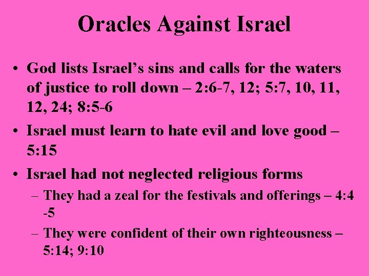 Oracles Against Israel • God lists Israel’s sins and calls for the waters of