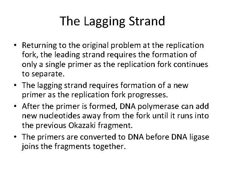 The Lagging Strand • Returning to the original problem at the replication fork, the