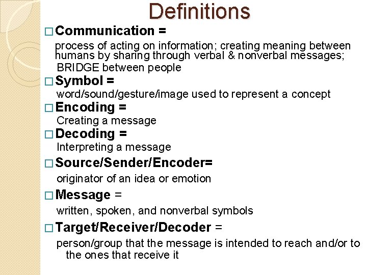 Definitions � Communication = process of acting on information; creating meaning between humans by Definitions � Communication = process of acting on information; creating meaning between humans by