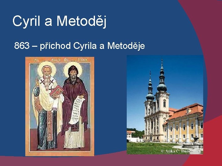 Cyril a Metoděj 863 – příchod Cyrila a Metoděje 