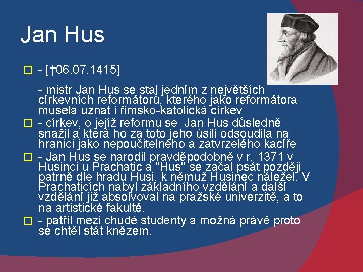 Jan Hus � - [† 06. 07. 1415] - mistr Jan Hus se stal