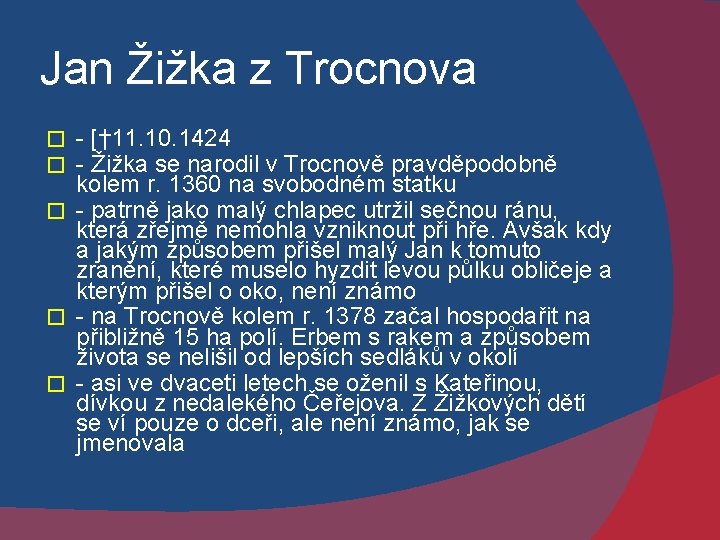 Jan Žižka z Trocnova - [† 11. 10. 1424 - Žižka se narodil v