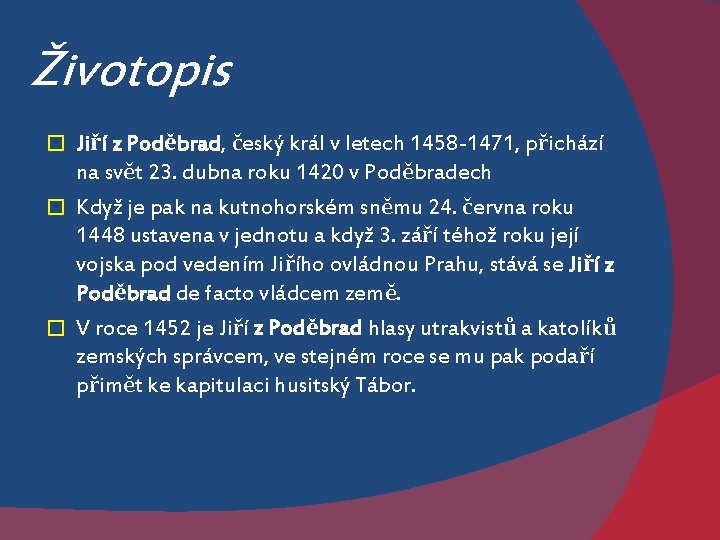 Životopis Jiří z Poděbrad, český král v letech 1458 -1471, přichází na svět 23.