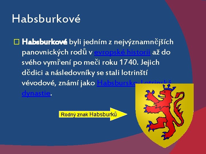 Habsburkové � Habsburkové byli jedním z nejvýznamnějších panovnických rodů v evropské historii až do