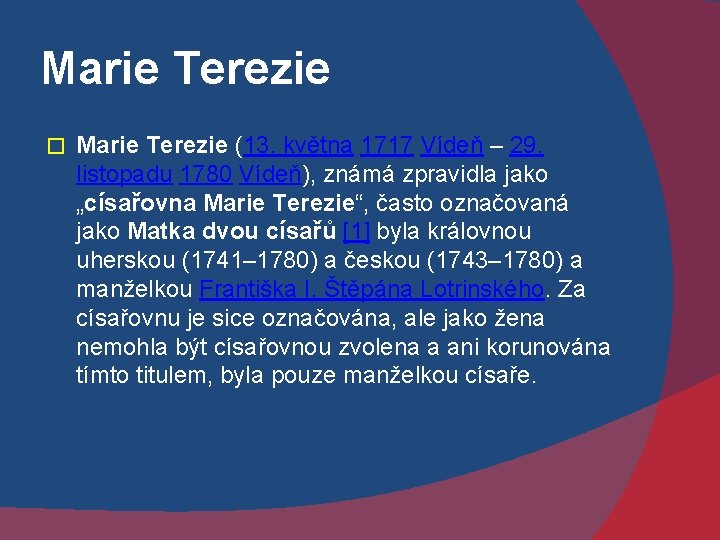 Marie Terezie � Marie Terezie (13. května 1717 Vídeň – 29. listopadu 1780 Vídeň),