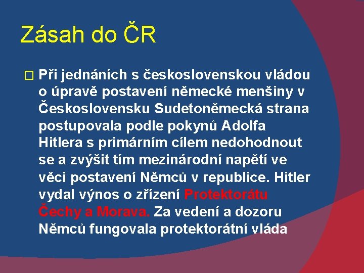 Zásah do ČR � Při jednáních s československou vládou o úpravě postavení německé menšiny