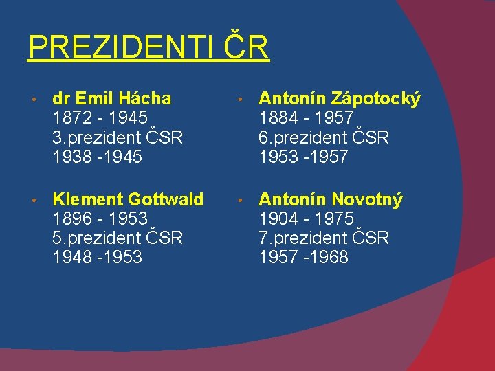 PREZIDENTI ČR • dr Emil Hácha 1872 - 1945 3. prezident ČSR 1938 -1945