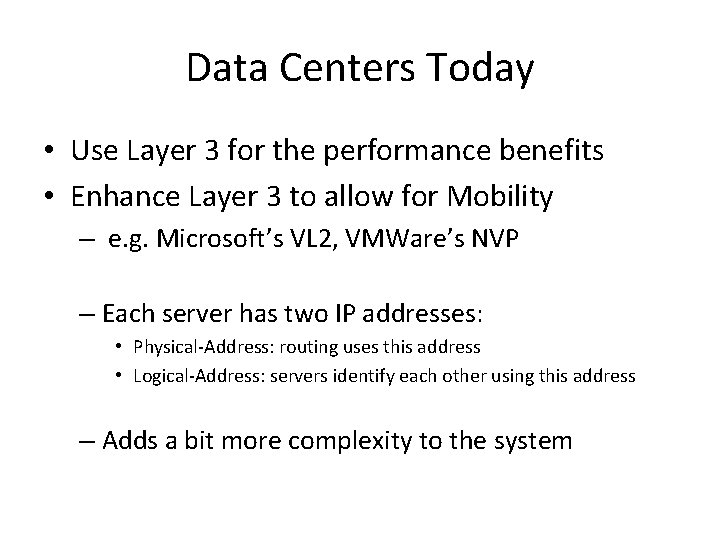 Data Centers Today • Use Layer 3 for the performance benefits • Enhance Layer