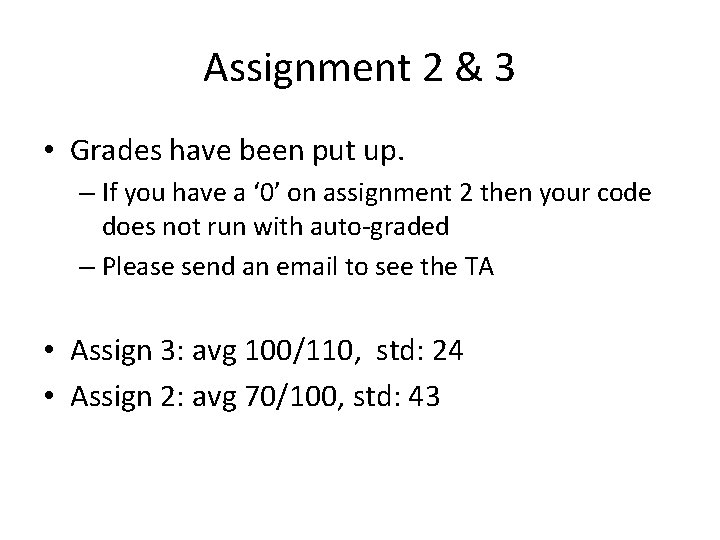 Assignment 2 & 3 • Grades have been put up. – If you have