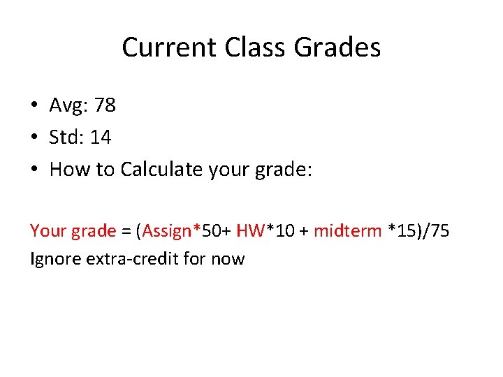 Current Class Grades • Avg: 78 • Std: 14 • How to Calculate your