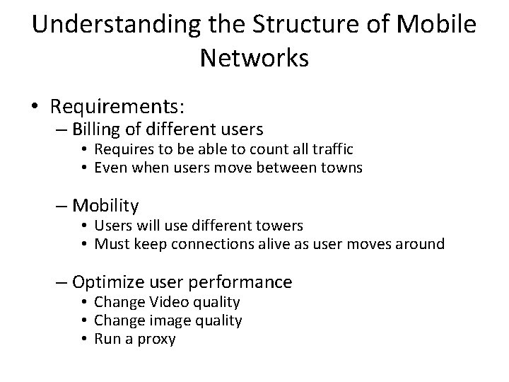 Understanding the Structure of Mobile Networks • Requirements: – Billing of different users •