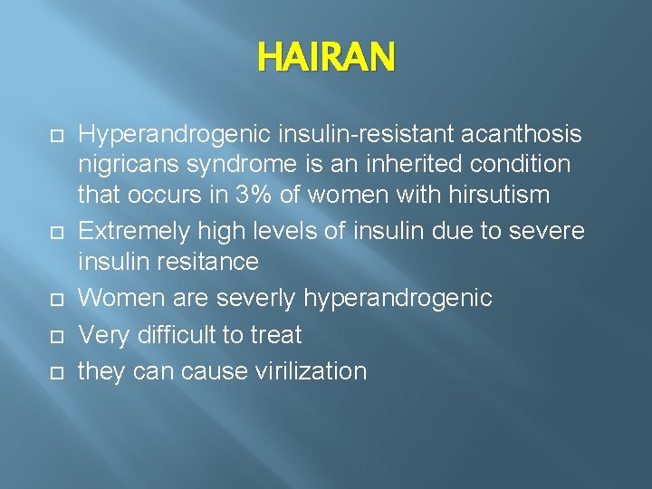 HAIRAN Hyperandrogenic insulin-resistant acanthosis nigricans syndrome is an inherited condition that occurs in 3%