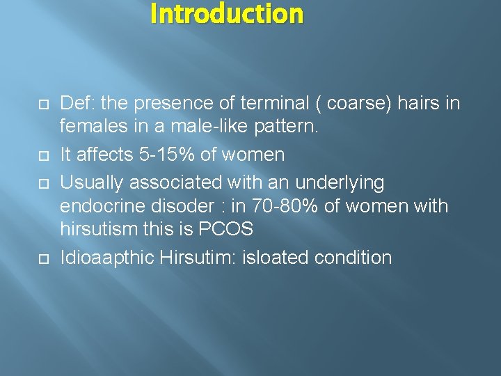 Introduction Def: the presence of terminal ( coarse) hairs in females in a male-like