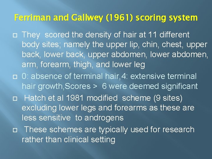 Ferriman and Gallwey (1961) scoring system They scored the density of hair at 11