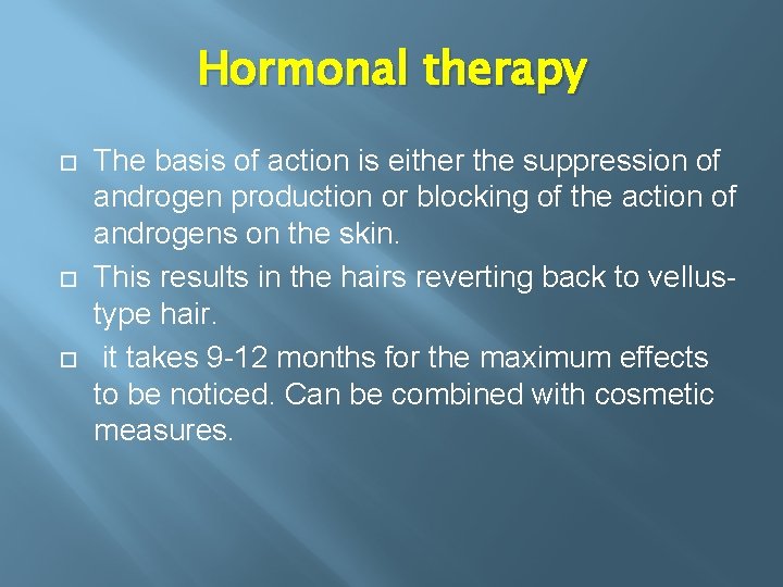 Hormonal therapy The basis of action is either the suppression of androgen production or