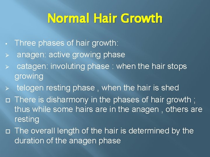 Normal Hair Growth • Ø Ø Ø Three phases of hair growth: anagen: active