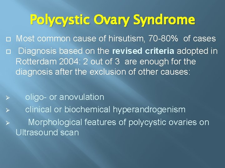 Polycystic Ovary Syndrome Ø Ø Ø Most common cause of hirsutism, 70 -80% of