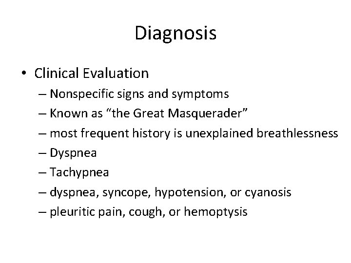 Diagnosis • Clinical Evaluation – Nonspecific signs and symptoms – Known as “the Great