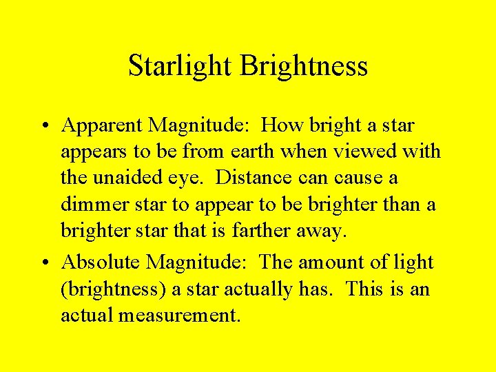 Starlight Brightness • Apparent Magnitude: How bright a star appears to be from earth