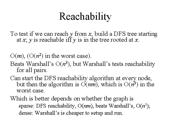 Reachability To test if we can reach y from x, build a DFS tree Reachability To test if we can reach y from x, build a DFS tree