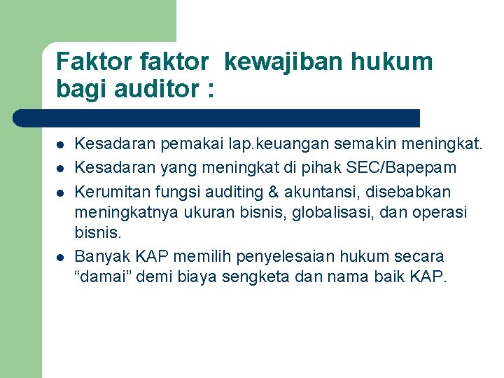 Faktor faktor kewajiban hukum bagi auditor : l l Kesadaran pemakai lap. keuangan semakin