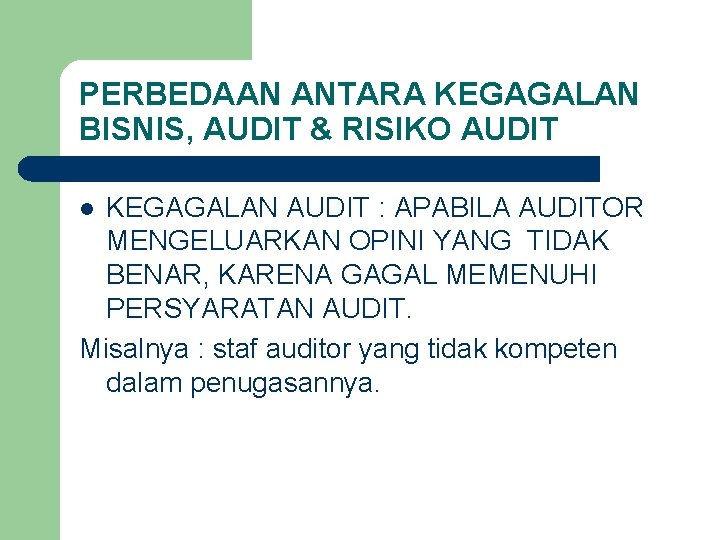 PERBEDAAN ANTARA KEGAGALAN BISNIS, AUDIT & RISIKO AUDIT KEGAGALAN AUDIT : APABILA AUDITOR MENGELUARKAN