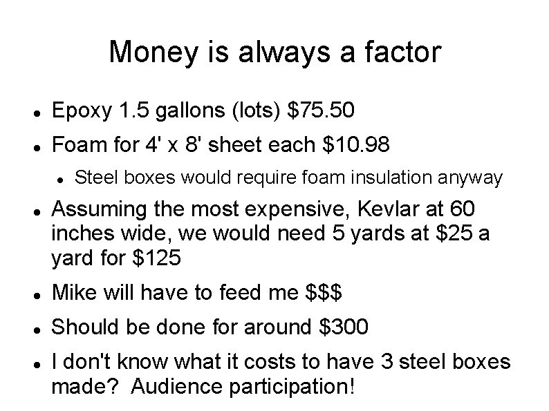 Money is always a factor Epoxy 1. 5 gallons (lots) $75. 50 Foam for