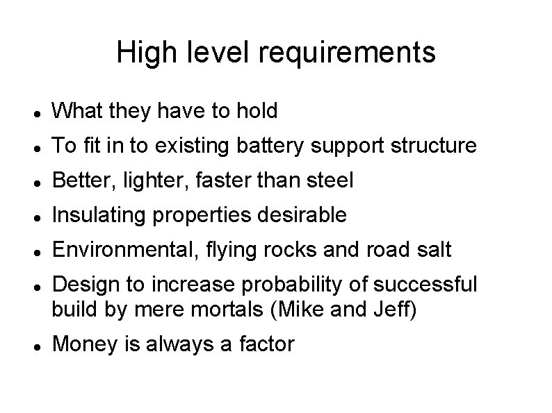 High level requirements What they have to hold To fit in to existing battery