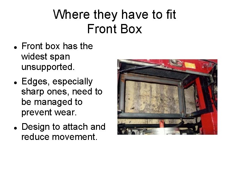 Where they have to fit Front Box Front box has the widest span unsupported.