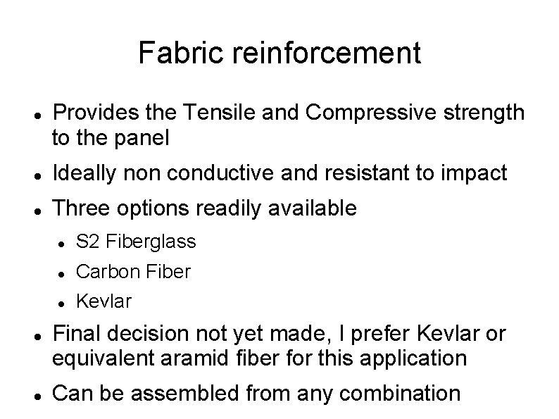 Fabric reinforcement Provides the Tensile and Compressive strength to the panel Ideally non conductive
