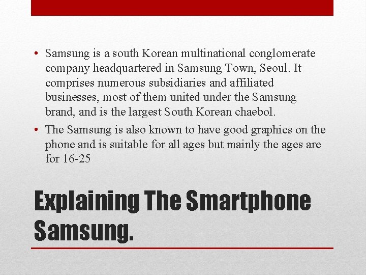  • Samsung is a south Korean multinational conglomerate company headquartered in Samsung Town,