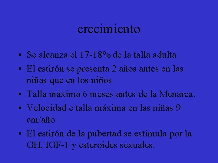 crecimiento • Se alcanza el 17 -18% de la talla adulta • El estirón