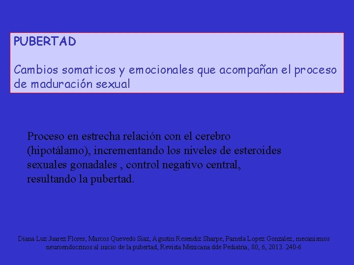 PUBERTAD Cambios somaticos y emocionales que acompañan el proceso de maduración sexual Proceso en