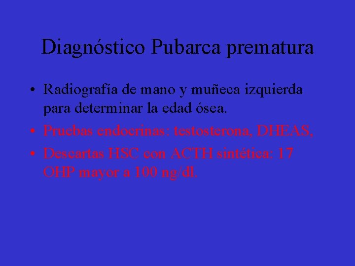 Diagnóstico Pubarca prematura • Radiografía de mano y muñeca izquierda para determinar la edad