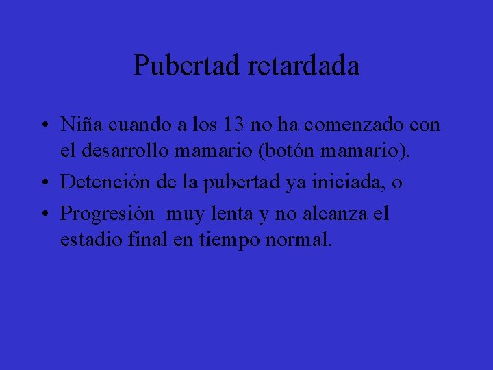 Pubertad retardada • Niña cuando a los 13 no ha comenzado con el desarrollo