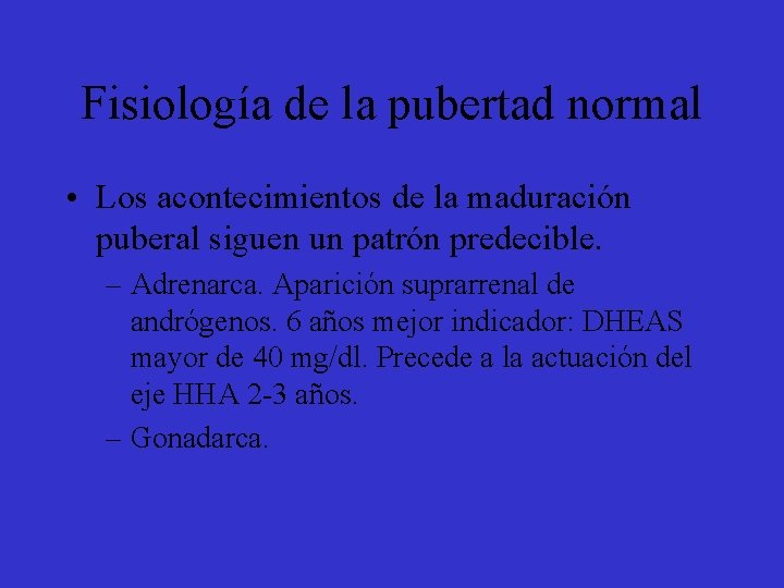 Fisiología de la pubertad normal • Los acontecimientos de la maduración puberal siguen un