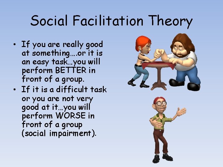 Social Facilitation Theory • If you are really good at something…. or it is Social Facilitation Theory • If you are really good at something…. or it is