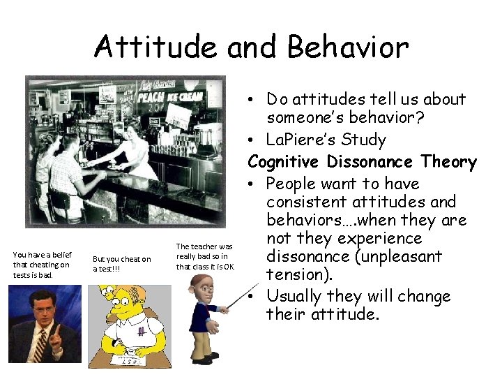 Attitude and Behavior You have a belief that cheating on tests is bad. But Attitude and Behavior You have a belief that cheating on tests is bad. But