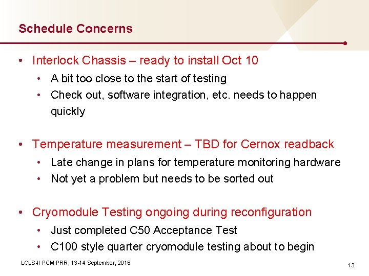 Schedule Concerns • Interlock Chassis – ready to install Oct 10 • A bit
