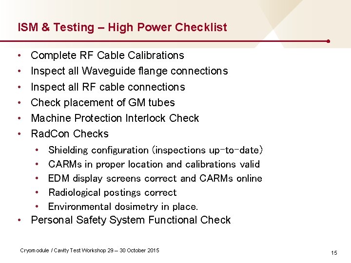 ISM & Testing – High Power Checklist • • • Complete RF Cable Calibrations